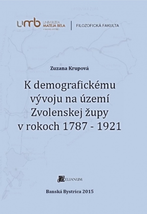 K demografickému vývoju na území Zvolenskej župy v rokoch 1787 - 1921 - 