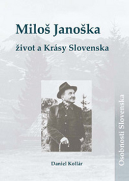 Miloš Janoška: život a Krásy Slovenska - 