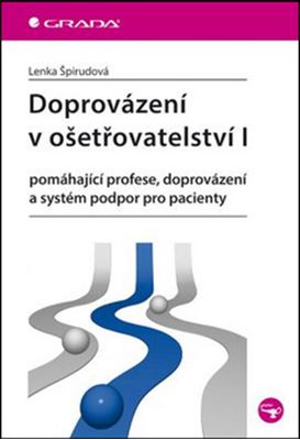Doprovázení v ošetřovatelství I - pomáhající profese, doprovázení a systém podpor pro pacienty