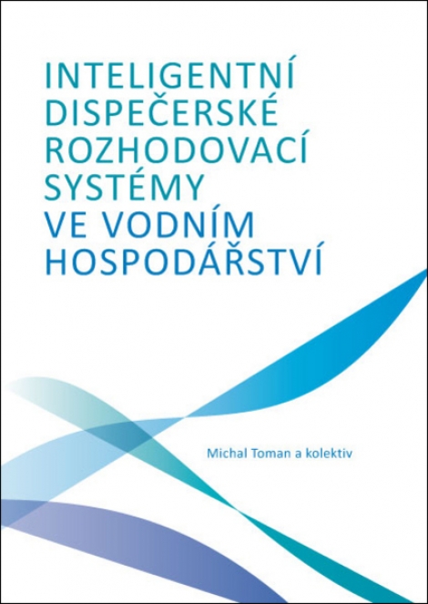 Inteligentní dispečerské rozhodovací systémy ve vodním hospodářství - 