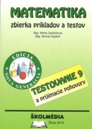 Matematika - zbierka príkladov a testov - Testovanie 9 a prijímacie pohovory