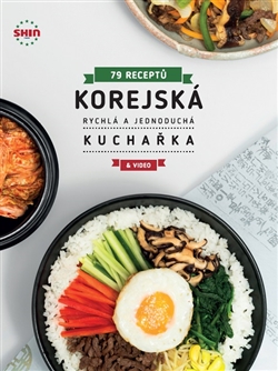 Korejská kuchařka - Rychlá a jednoduchá - 79 receptů