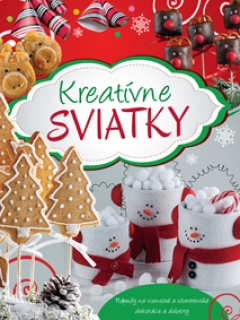 Kreatívne sviatky - Nápady na vianočné a silvestrovské dekorácie a dobroty