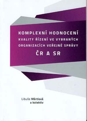 Komplexní hodnocení kvality řízení ve vybraných organizacích veřejné správy v ČR a SR - 