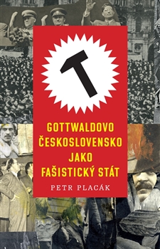 Gottwaldovo Československo jako fašistický stát - 