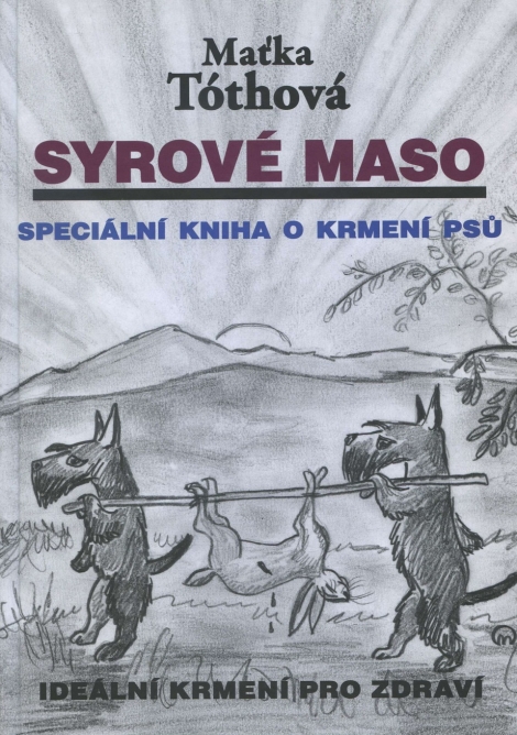 Syrové maso - Speciální kniha o krmení psů. Ideální krmení pro zdraví