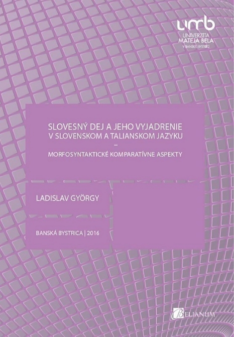 Slovesný dej a jeho vyjadrenie v slovenskom a talianskom jazyku - morfosyntaktické komparatívne aspekty, 2. doplnené a rozšírené vydanie