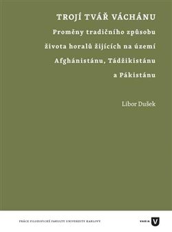 Trojí tvář Váchánu - Proměny tradičního způsobu života horalů žijících na území Afghánistánu, Tádžikistánu a Pákistánu