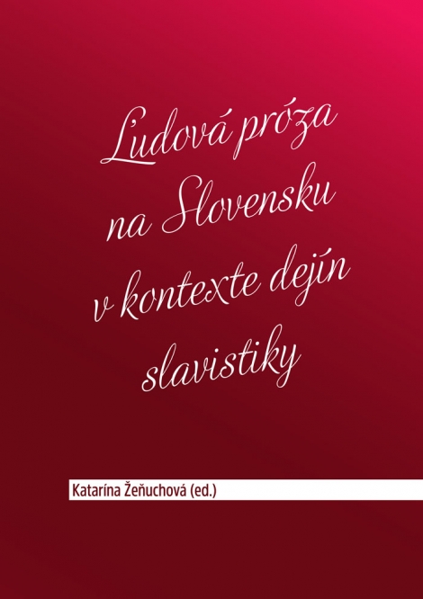 Ľudová próza na Slovensku v kontexte dejín slavistiky - 