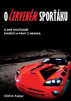 O červeném sporťáku a jiné současné pověsti a fámy z Mexika - 