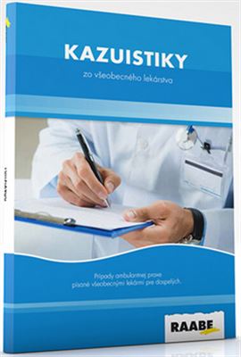 Kazuistiky zo všeobecného lekárstva - Prípady ambulantnej praxe písané všeobecnými lekármi pre dospelých