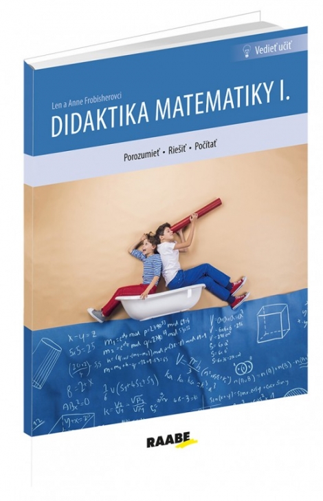 Didaktika matematiky I. - Porozumieť, riešiť, počítať