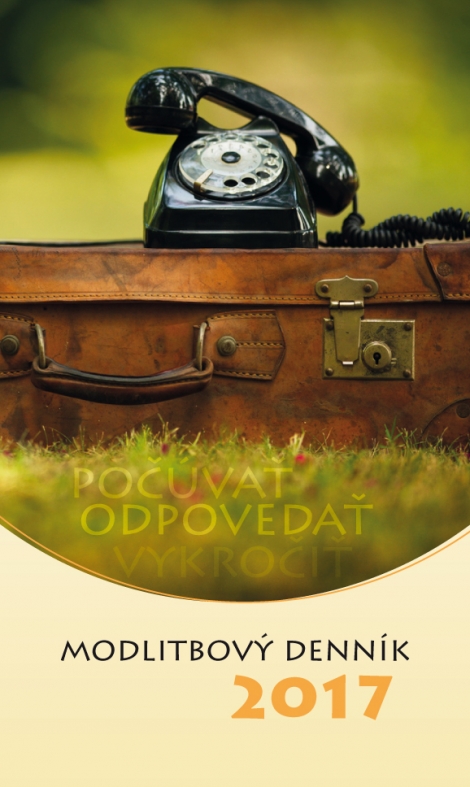 Modlitbový denník 2017 - Počúvať, odpovedať, vykročiť