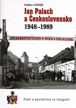 Jan Palach a Československo 1948 - 1989 - Doba s společnost ve fotografii