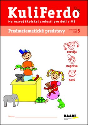 Kuliferdo - Predmatematické predstavy (Pracovný zošit 5) - Na rozvoj školskej zrelosti pre deti v MŠ