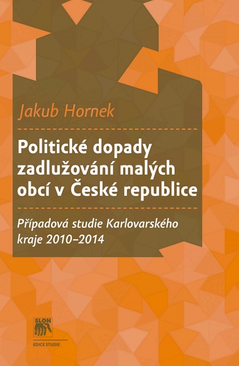 Politické dopady zadlužování malých obcí v České republice - Případová studie Karlovarského kraje 2010–2014