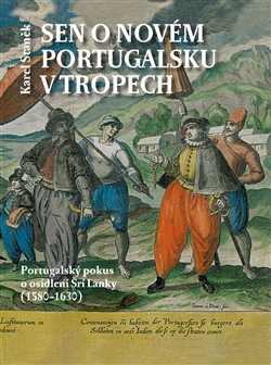 Sen o novém Portugalsku v tropech - Portugalský pokus o osídlení Šrí Lanky (1580–1630)