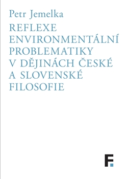 Reflexe environmentální problematiky v dějinách české a slovenské filosofie - 