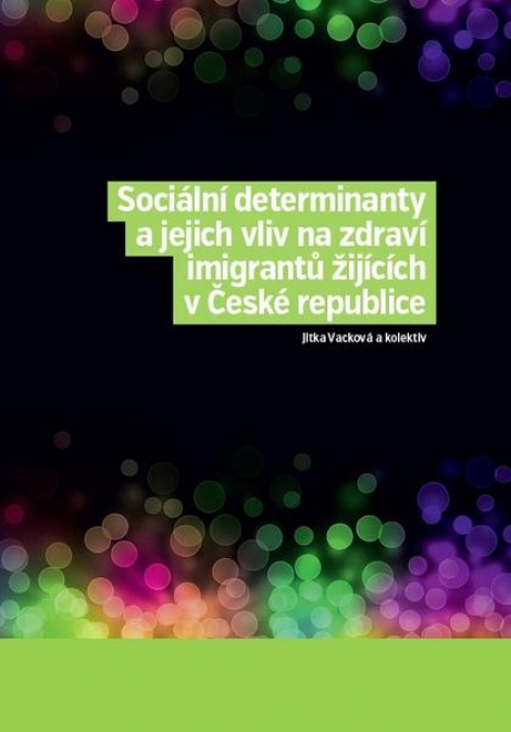 Sociální determinanty a jejich vliv na zdraví imigrantů žijících v České republice - 