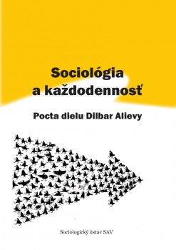 Sociológia a každodennosť - Pocta dielu Dilbar Alievy