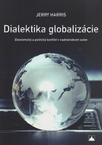 Dialektika globalizácie - Ekonomický a politický konflikt v nadnárodnom svete