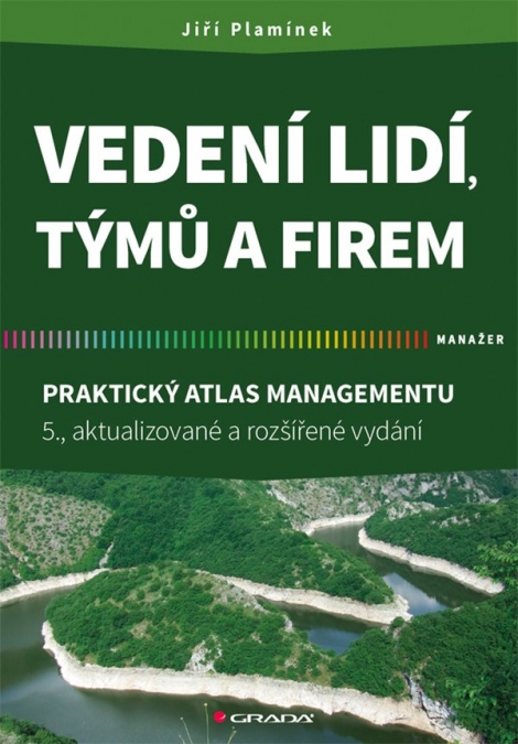 Vedení lidí, týmů a firem - Praktický atlas managementu - 5., aktualizované a rozšířené vydání