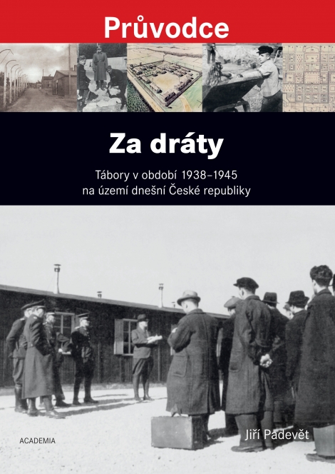 Za dráty - Tábory v období 1938 - 1945 na území dnešní České republiky