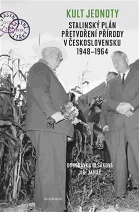 Kult jednoty - Stalinský plán přetvoření přírody v Československu 1948-1964