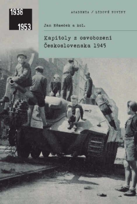 Kapitoly z osvobození Československa 1945 - 