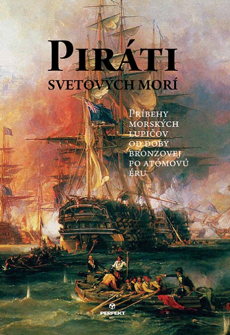 Piráti svetových morí - Príbehy morských lupičov od doby bronzovej po atómovú éru