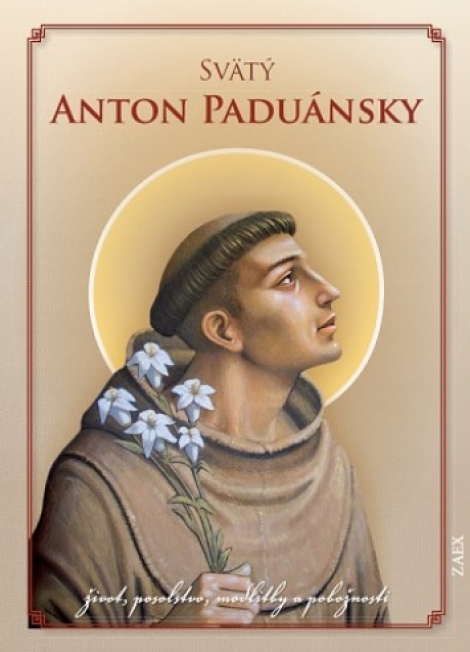 Svätý Anton Paduánsky - život, posolstvo, zázraky a pobožnosti