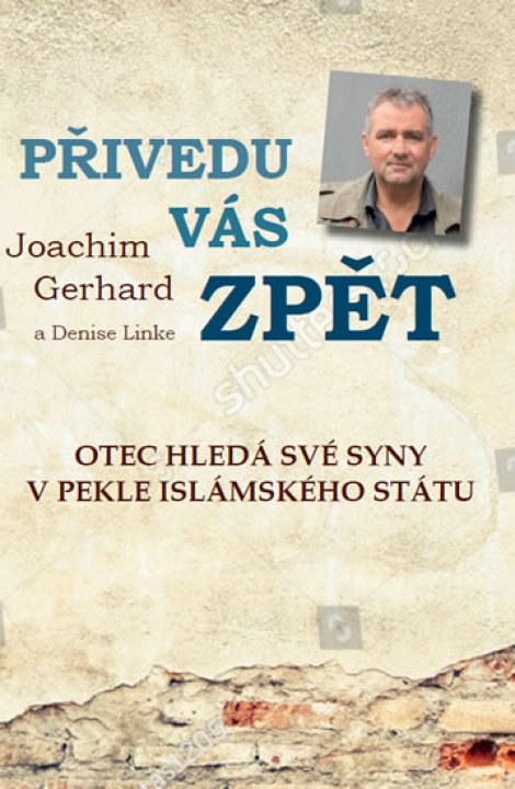 Přivedu vás zpět - Otec hledá své syny v pekle Islámského státu - skutečný příběh