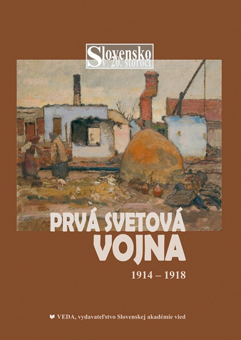 Prvá svetová vojna 1914 - 1918 - Slovensko v 20. storočí 2. zv.