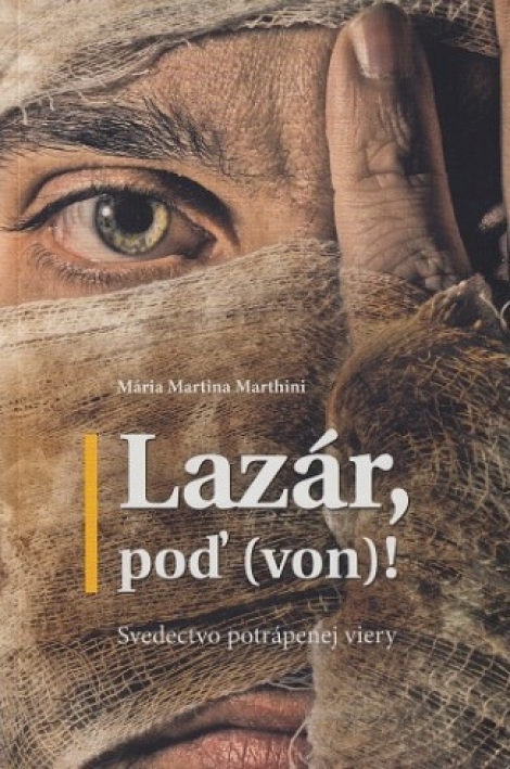 Lazár, poď (von)! - Svedectvo potrápenej viery