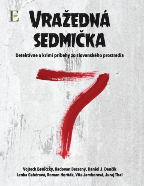 Vražedná sedmička - Detektívne a krimi príbehy zo slovenského prostredia