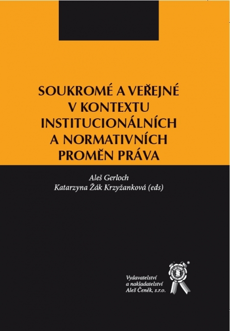 Soukromé a veřejné v kontextu institucionálních a normativních proměn práva - 