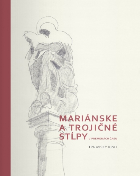 Mariánske a trojičné stĺpy v premenách času - Trnavský kraj