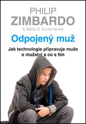 Odpojený muž - Jak technologie připravuje muže o mužství a co s tím