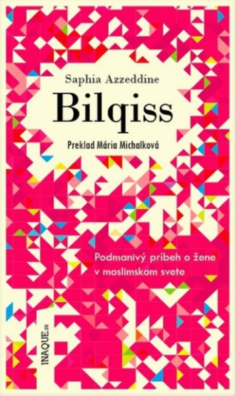 Bilqiss - Podmanivý príbeh o žene v moslimskom svete