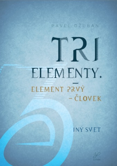 Tri elementy - Element prvý – človek. Iný svet