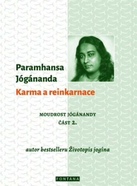 Karma a reinkarnace - Moudrost Jógánandy čast 2.