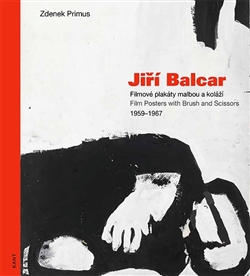 Jiří Balcar - Filmové plakáty malbou a koláží / Film Posters with Brush and Scissors 1959 - 1967
