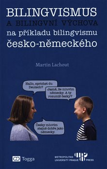 Bilingvismus a bilingvní výchova - na příkladu bilingvismu česko-německého