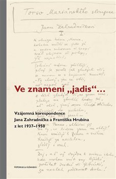 Ve znamení jadis - Vzájemná korespondence Jana Zahradníčka a Františka Hrubína z let 19371950