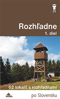 Rozhľadne 1.diel (2. vydanie) - 62 lokalít s rozhľadňami po Slovensku