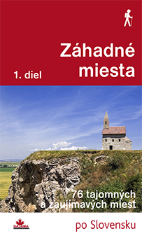 Záhadné miesta 1. diel - 76 tajomných a zaujímavých miest po Slovensku