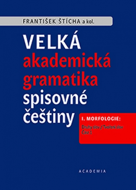 Velká akademická gramatika spisovné češtiny - I. Morfologie: Druhy slov / Tvoření slov