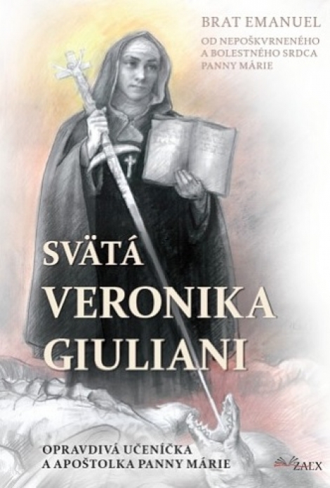 Svätá Veronika Giuliani - Opravdivá učeníčka a apoštolka Panny Márie