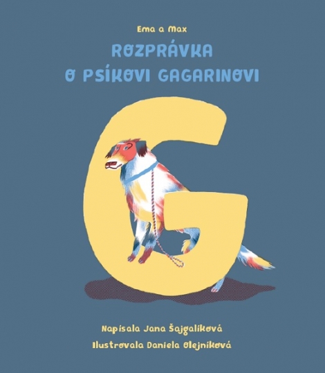 Rozprávka o psíkovi Gagarinovi - Ema a Max