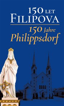 150 let Filipova / 150 Jahre Philippsdorf - 